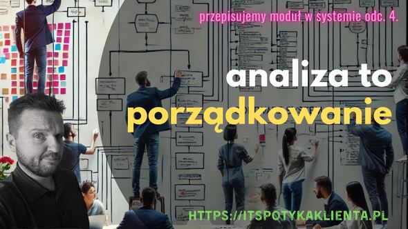 Przepisujemy moduł w systemie. Odc. 4.: porządkowanie