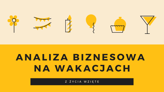 Analiza biznesowa na wakacjach