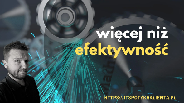 Więcej niż efektywność