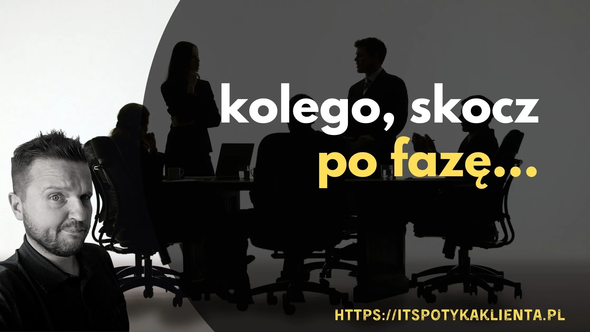 Kolego, skocz po fazę...