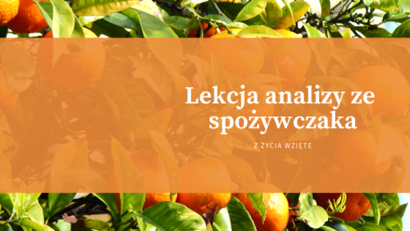 Prosto ze spożywczaka ważna lekcja analizy