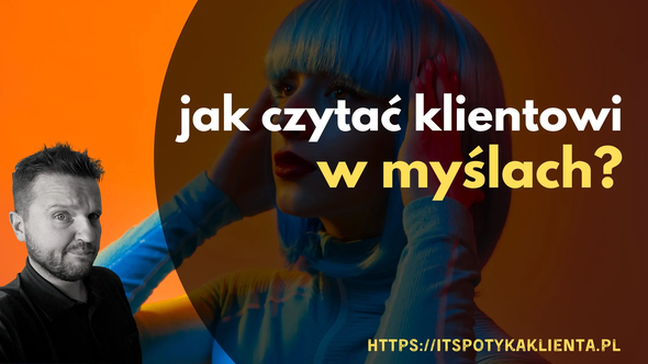 Jak czytać klientowi w myślach