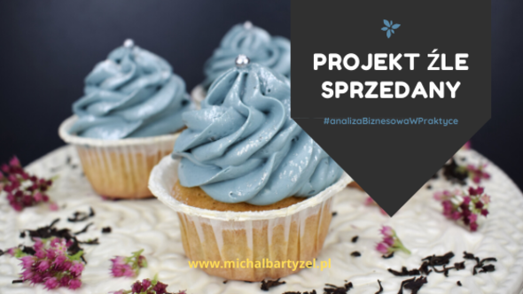 Projekt źle sprzedany