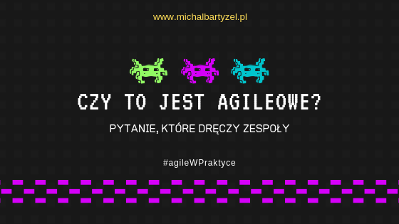 Czy to jest agileowe?